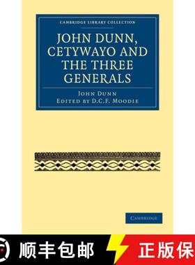 【3-4周达】John Dunn, Cetywayo and the Three Generals: - John Dunn, Cetywayo and the Three Generals [9781108031387]