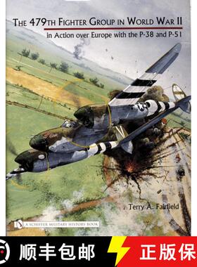 【3-4周达】479th Fighter Group in World War II:: in Action over Eure with the P-38 and P-51: in Actio... [9780764320569]