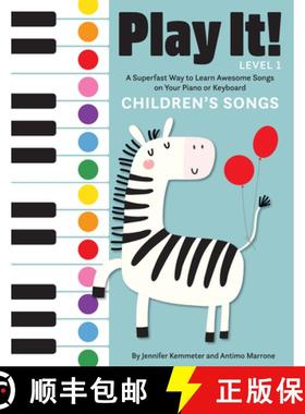 【3-4周达】Play It! Children's Songs (Level 1) : A Superfast Way to Learn Awesome Songs on Your Piano... [9781513262468]