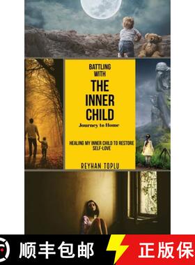 预订 Battling with the Innerchild Journey to Home : Healin My Inner Child to Restore Self-love [9780648954217]