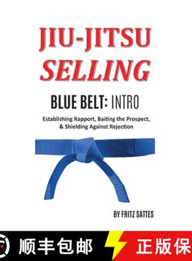 【3-4周达】Jiu Jitsu Selling: Blue Belt Intro: Establishing Rapport, Baiting the Prospect, & Shieldin... [9781735377117]