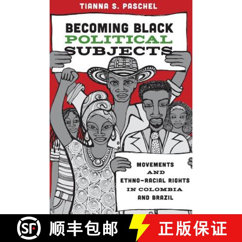 【3-4周达】Becoming Black Political Subjects: Movements and Ethno-Racial Rights in Colombia and Brazil [9780691180755]