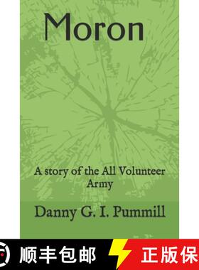 预订 Moron,: A story of the All Volunteer Army [9780615857145]