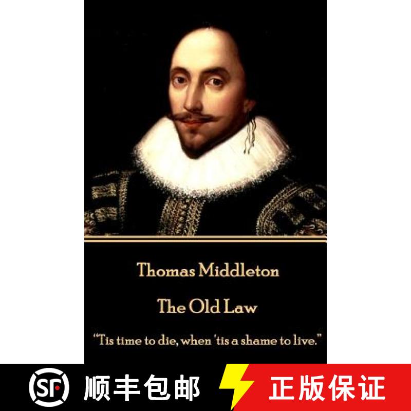 【3-4周达】Thomas Middleton - The Old Law: Tis time to die, when 'tis a shame to live. [9781785438813]