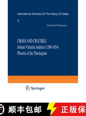 【3-4周达】Cross and Crucible Johann Valentin Andreae (1586-1654) Phoenix of the Theologians: Volume ... [9789024750542]