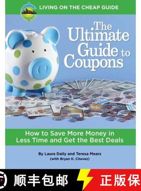 预订 The Ultimate Guide to Coupons: How to Save More Money in Less Time and Get the Best Deals [9780997691115]