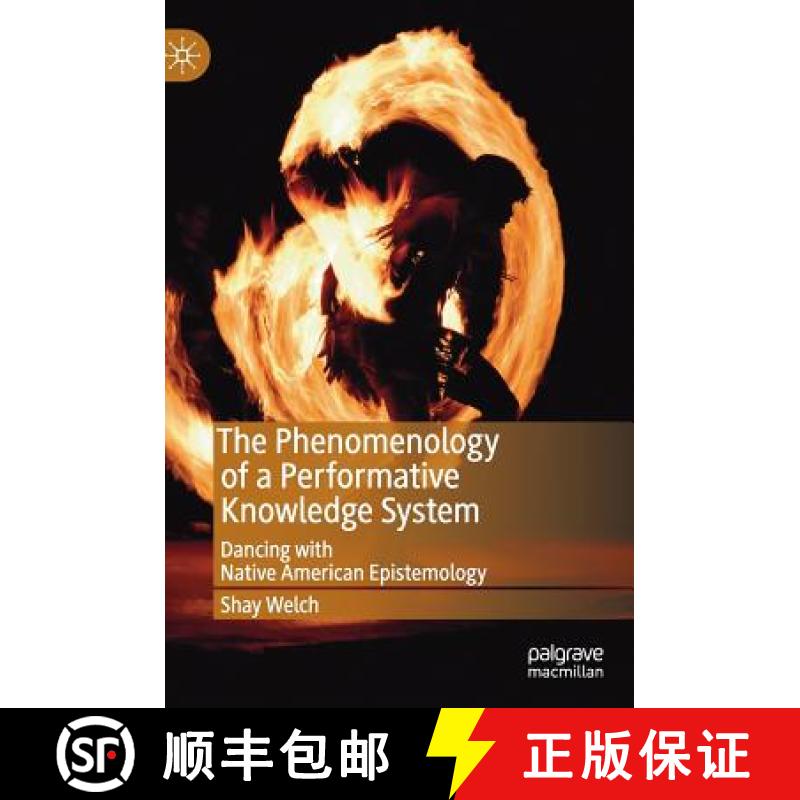【4周达】The Phenomenology of a Performative Knowledge System : Dancing with Native American Epistemo... [9783030049355]