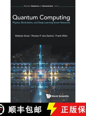 【3-4周达】Quantum Computing: Physics, Blockchains, and Deep Learning Smart Networks [9781786348203]