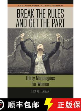 【3-4周达】Break the Rules and Get the Part : Thirty Monologues for Women [9781495075414]