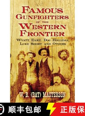 预订 Famous Gunfighters of the Western Frontier: Wyatt Earp, DOC Holliday, Luke Short and Others [9780486470146]