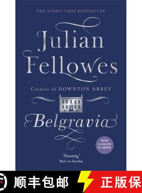 【3-4周达】Julian Fellowes's Belgravia: Now a major TV series, from the creator of DOWNTON ABBEY [9781474603546]