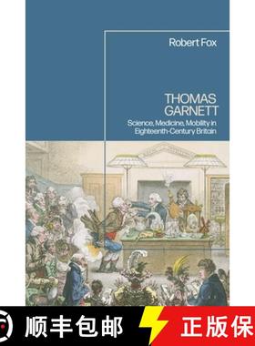 预订 Thomas Garnett: Science, Medicine, Mobility in Eighteenth Century Britain [9781350239326]