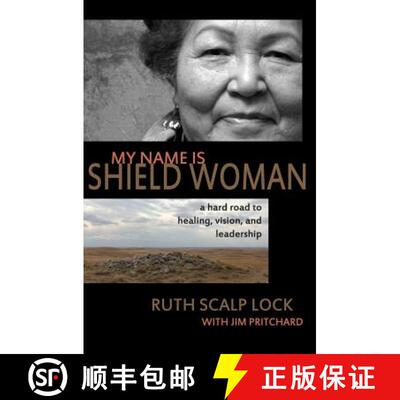 【3-4周达】My Name is Shield Woman: A hard road to healing, vision, and leadership [9780993704406]