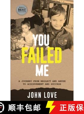预订 You Failed Me: A Journey from Neglect and Abuse to Achievement and Success [9781950995707]
