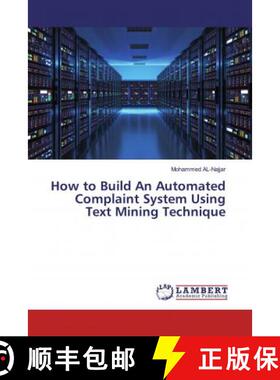预订 How to Build An Automated Complaint System Using Text Mining Technique [9786139939367]