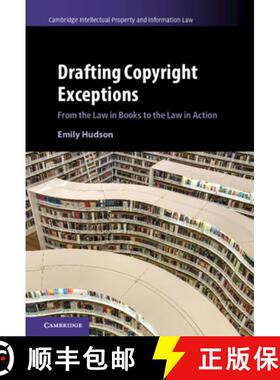 【3-4周达】Drafting Copyright Exceptions: From the Law in Books to the Law in Action - Drafting Copyr... [9781107043312]