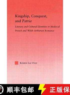 【3-4周达】Kingship, Conquest, and Patria: Literary and Cultural Identities in Medieval French and We... [9780415852425]