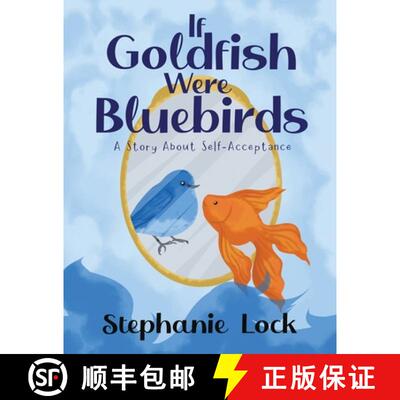 【3-4周达】If Goldfish Were Bluebirds: A Story About Self-Acceptance [9781965340240]