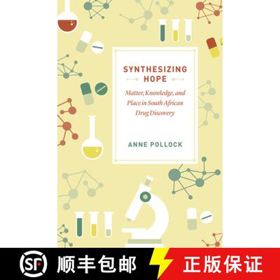 【3-4周达】Synthesizing Hope – Matter, Knowledge, and Place in South African Drug Discovery [9780226629049]
