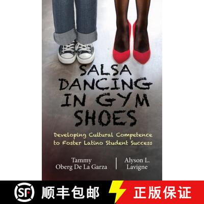 【3-4周达】Salsa Dancing in Gym Shoes: Developing Cultural Competence to Foster Latino Student Success [9781947626386]