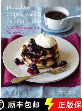 预订 Pancakes, Crepes, Waffles and French Toast: Irresistible Recipes from the Griddle [9781849754873]