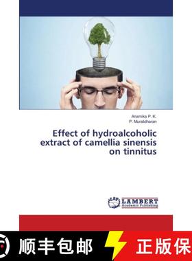 预订 Effect of hydroalcoholic extract of camellia sinensis on tinnitus [9783659805301]