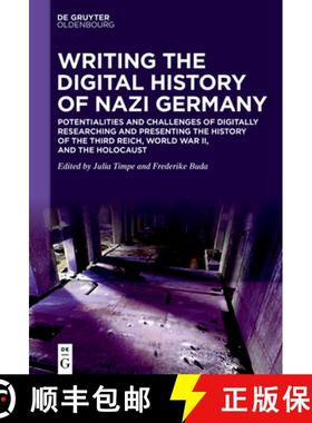 预订 Writing the Digital History of Nazi Germany: Potentialities and Challenges of Digitally Research... [9783110714623]