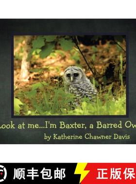 预订 Look at Me... I'm Baxter, a Barred Owl [9798886830378]