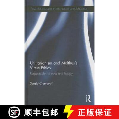 【3-4周达】精装 Utilitarianism and Malthus' Virtue Ethics: Respectable, Virtuous and Happy [9780415735360]
