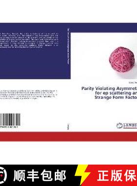 预订 Parity Violating Asymmetry for ep scattering and Strange Form Factors [9786202021241]