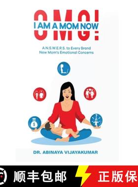 预订 Omg! I Am a Mom Now: A.N.S.W.E.R.S. to Every Brand New Mom's Emotional Concerns [9788194805823]