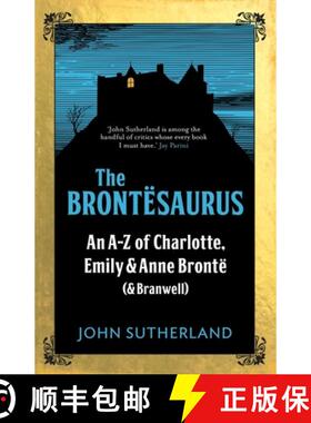 【3-4周达】The Brontesaurus: An A-Z of Charlotte, Emily and Anne Brontë (and Branwell) [9781785781438]