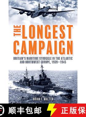 【3-4周达】The Longest Campaign: Britain's Maritime Struggle in the Atlantic and Northwest Europe, 19... [9781612008561]