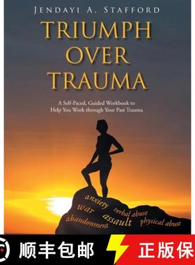 【3-4周达】Triumph Over Trauma: A Self-Paced, Guided Workbook to Help You Work through Your Past Trauma [9781098009304]