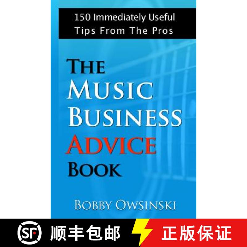 【3-4周达】The Music Business Advice Book: 150 Immediately Useful Tips From The Pros [9781946837011]
