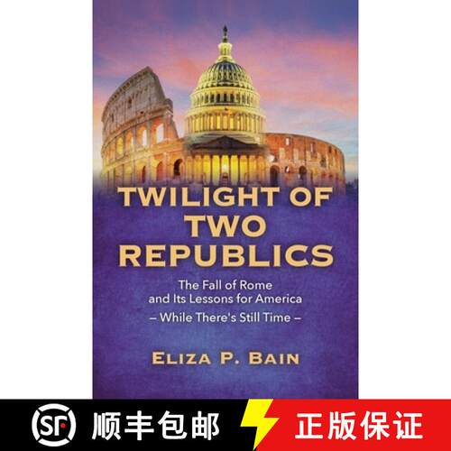 【3-4周达】TWILIGHT OF TWO REPUBLICS The Fall of Rome and Its Lessons for America -While There's Stil... [9798349578168]