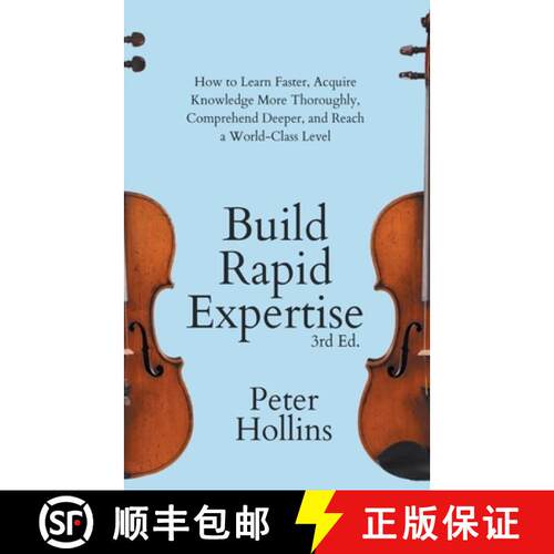 【3-4周达】Build Rapid Expertise: How to Learn Faster, Acquire Knowledge More Thoroughly, Comprehend ... [9781647434045]