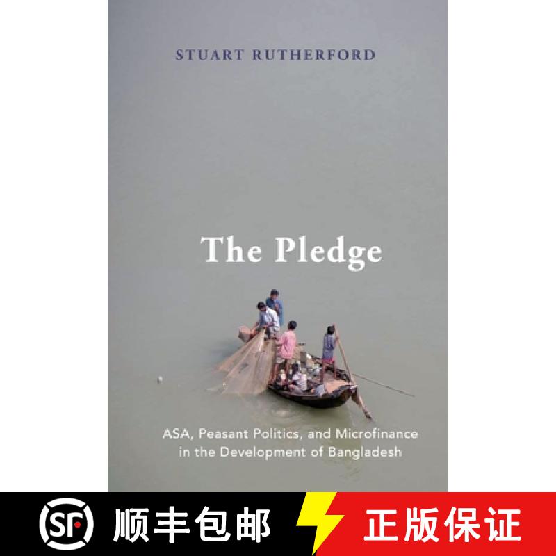 【2-3周达】The Pledge: ASA, Peasant Politics, and Microfinance in the Development of Bangladesh [9780195380651]