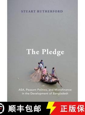 【3-4周达】The Pledge: ASA, Peasant Politics, and Microfinance in the Development of Bangladesh [9780195380651]