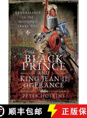 【3-4周达】The Black Prince and King Jean II of France: Generalship in the Hundred Years War [9781526749871]