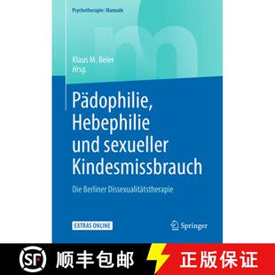 【3-4周达】Pädophilie, Hebephilie und sexueller Kindesmissbrauch: Die Berliner Dissexualitätstherap... [9783662565933]
