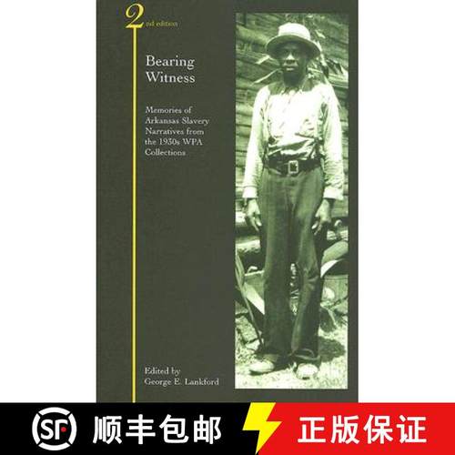 预订 Bearing Witness 2Nd: Memories of Arkansas Slavery: Narratives from the 1930s WPA Collections [9781557288172]