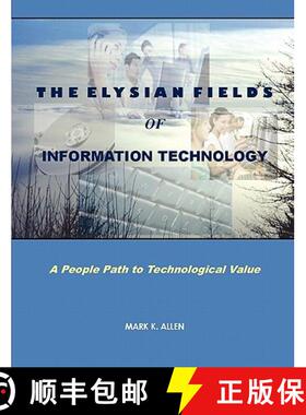 【3-4周达】The Elysian Fields of Information Technology. A People Path to Technological Value. [9780578001326]