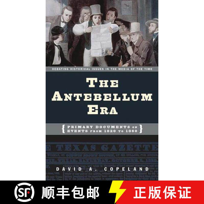 预订 The Antebellum Era: Primary Documents on Events from 1820 to 1860 [9780313320798]