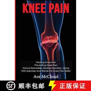 【3-4周达】Knee Pain: Treating Knee Pain: Preventing Knee Pain: Natural Remedies, Medical Solutions, ... [9781640482975]