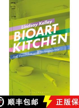 【3-4周达】Bioart Kitchen: Art, Feminism and Technoscience [9781350270947]