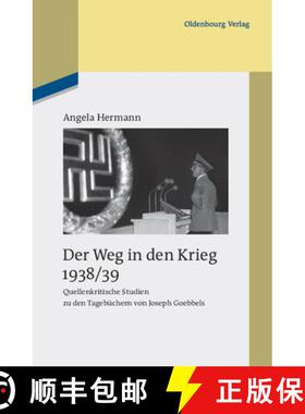 【3-4周达】Der Weg in den Krieg 1938/39：Quellenkritische Studien zu den Tagebüchern von Joseph Goeb... [9783486705133]