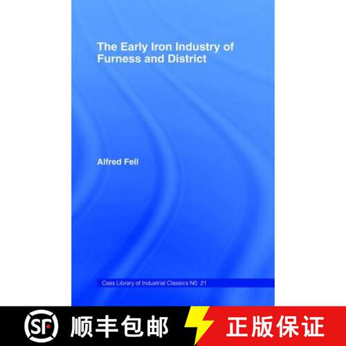 【3-4周达】Early Iron Industry of Furness and Districts: An Historical and Descriptive Account from E... [9781138968134]