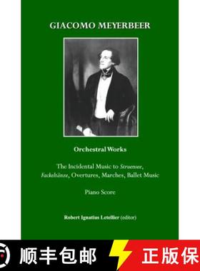 预订 Giacomo Meyerbeer Orchestral Works: The Incidental Music to Struensee, Fackeltanze, Overtures, M... [9781443809795]