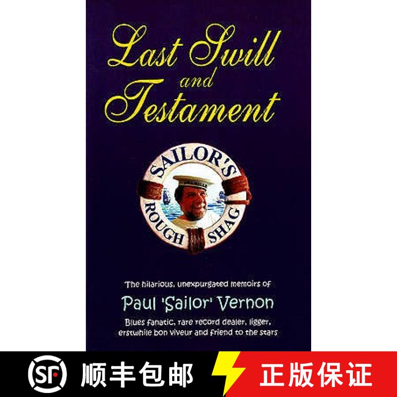 【2-3周达】Last Swill & Testament: The Hilarious, Unexpurgated Memoirs of Paul 'Sailor' Vernon, Blues... [9780954706845]